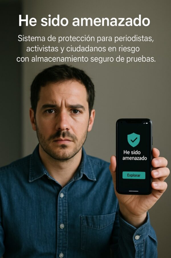 Contribuye a la Protección de Periodistas y Activistas ("He sido amenazado")